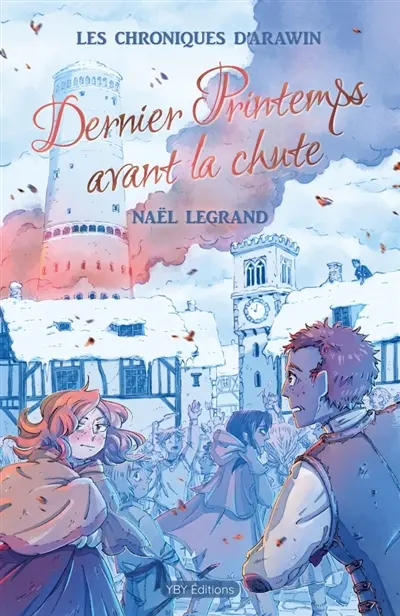 Dernier Printemps avant la chute : Les Chroniques d'Arawin