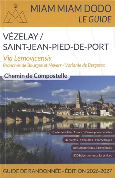 Vézelay/Saint-Jean-Pied-de-Port : via Lemovicensis, branches de Bourges et Nevers, variante de Bergerac : chemin de Compostelle, guide de randonnée 2026-2027