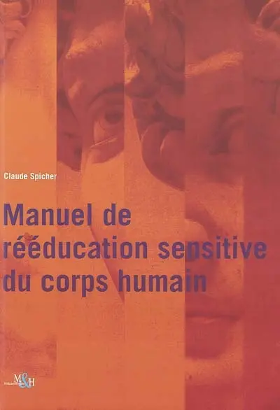 Manuel de rééducation sensitive du corps humain : des troubles de base de la sensibilité cutanée aux complications douloureuses : syndrome loco-régional douloureux complexe, allodynie mécanique, névralgie, lors de lésions neurologiques périphériques & cérébrales