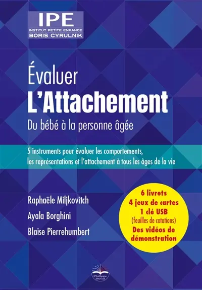 Evaluer l'attachement : du bébé à la personne âgée : 5 instruments pour évaluer les comportements, les représentations et l'attachement à tous les âges de la vie