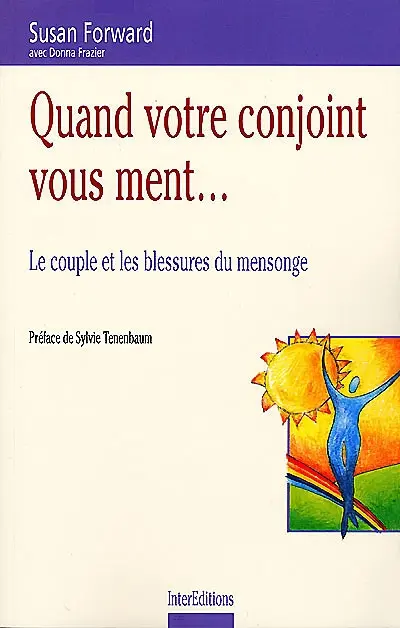 Quand votre conjoint vous ment... : le couple et les blessures du mensonge