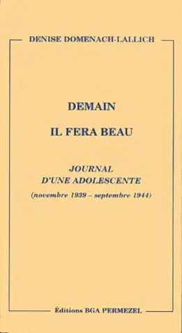 Demain il fera beau : journal d'une adolescente (novembre 1939-septembre 1944)