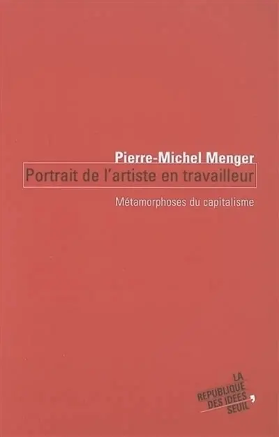 Portrait de l'artiste en travailleur : métamorphoses du capitalisme
