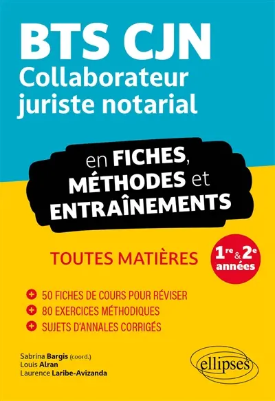 BTS CJN collaborateur juriste notarial en fiches, méthodes et entraînements : toutes matières, 1re & 2e années