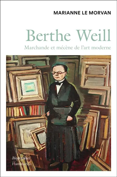 Berthe Weill : marchande et mécène de l'art moderne (1865-1951) : biographie