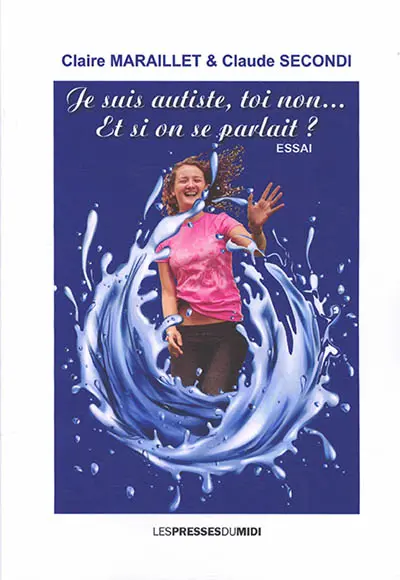 Je suis autiste, toi non... : et si on se parlait ? : essai
