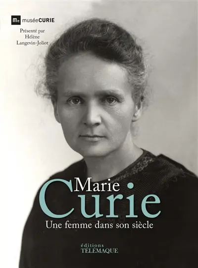 Marie Curie : une femme dans son siècle