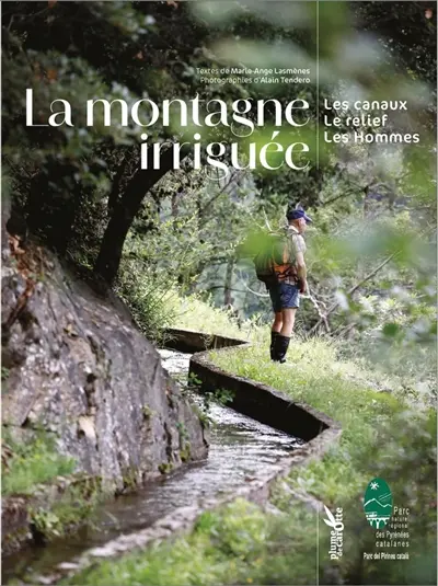 La montagne irriguée : les canaux, le relief, les hommes