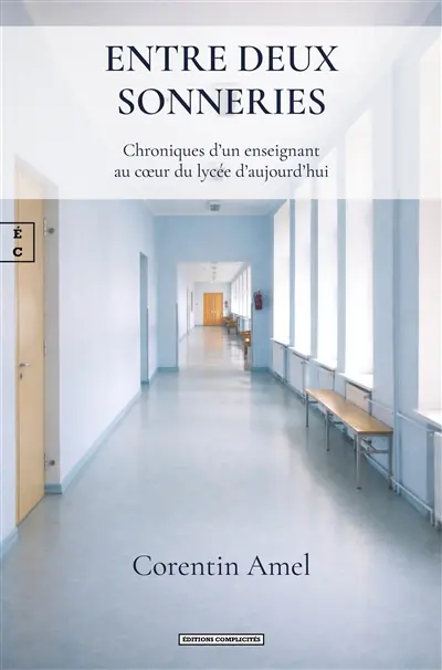 Entre deux sonneries : chroniques d’un enseignant au cœur du lycée d’aujourd’hui
