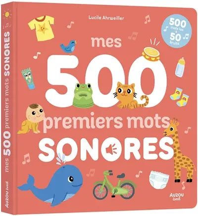 Mes 500 premiers mots sonores : 500 mots lus + 50 bruits
