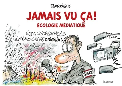 Jamais vu ça ! : écologie médiatique