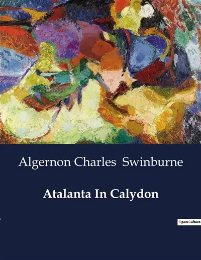 Atalanta In Calydon : A Tragic Exploration of Fate and Family in Ancient Greece