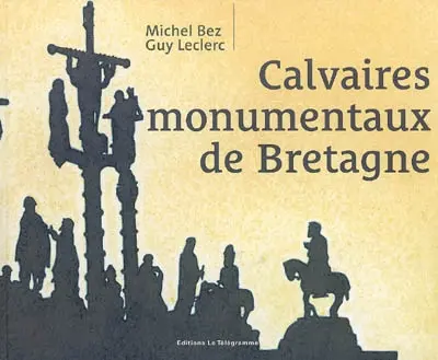 Calvaires monumentaux de Bretagne