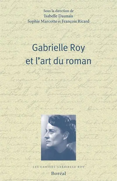 Gabrielle Roy et l'art du roman : suivi de Les Vacances, texte inédit de Gabrielle Roy