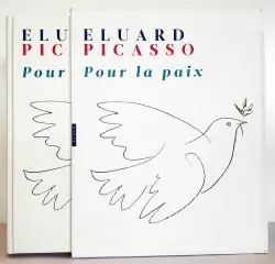 Pour la paix : Le visage de la paix, et autres poèmes de Paul Eluard, en dialogue avec des oeuvres de Pablo Picasso