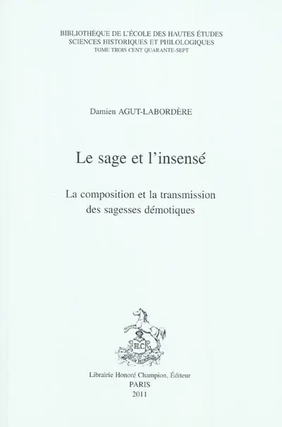 Le sage et l'insensé : la composition et la transmission des sagesses démotiques