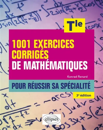1.001 exercices corrigés de mathématiques pour réussir sa spécialité, terminale