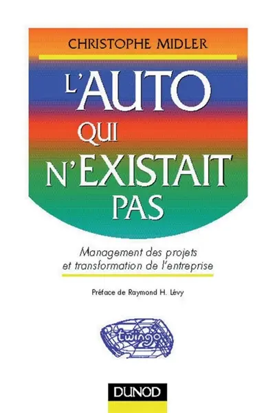 L'Auto qui n'existait pas : management des projets et transformations de l'entreprise