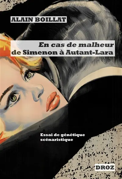 En cas de malheur, de Simenon à Autant-Lara (1956-1958) : essai de génétique scénaristique