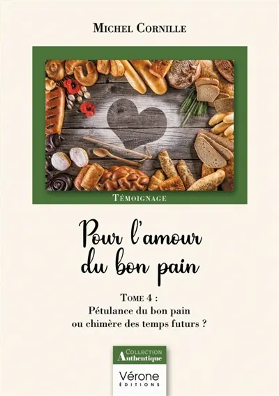 Pour l'amour du bon pain - Tome 4 : Pétulance du bon pain ou chimère des temps futurs ?
