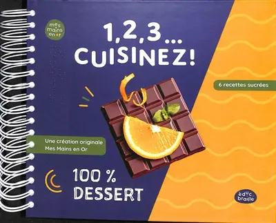 1, 2, 3... Cuisinez ! : 100 % dessert : 6 recettes sucrées
