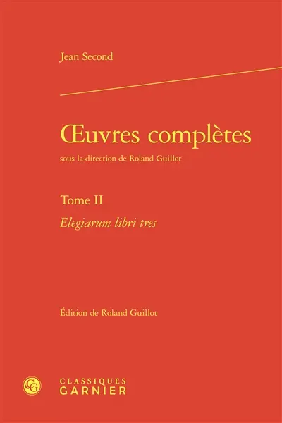 Oeuvres complètes. Vol. 2. Elegiarum libri tres