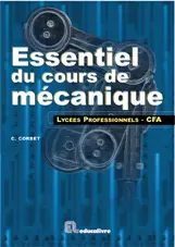 Essentiel du cours de mécanique : BEP sections industrielles, bac professionnel sections industrielles : lycées professionnels-CFA