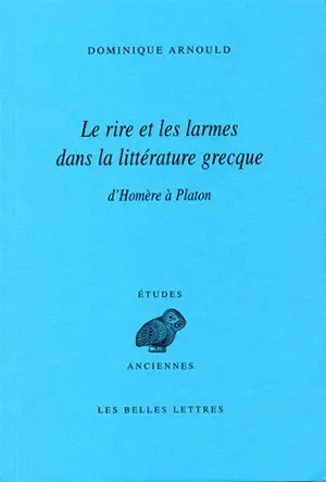 Le rire et les larmes dans la littérature grecque : d'Homère à Platon