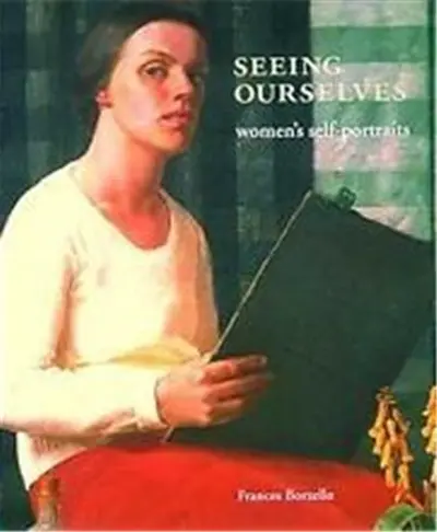 Seeing Ourselves : Women´s Self-Portraits (Hardback)