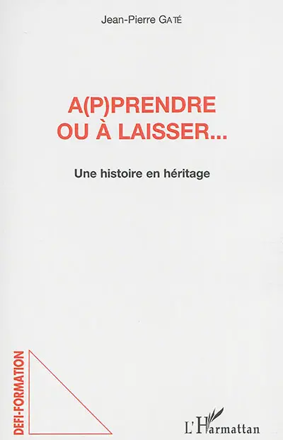 A(p)prendre ou à laisser... : une histoire en héritage