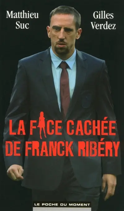 La face cachée de Franck Ribéry