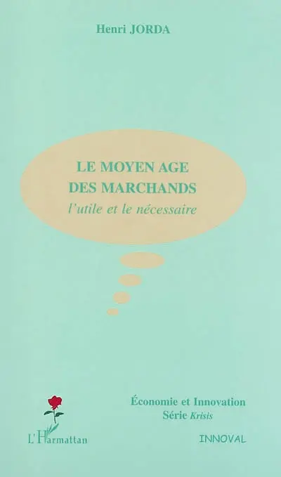 Le Moyen Age des marchands : l'utile et le nécessaire