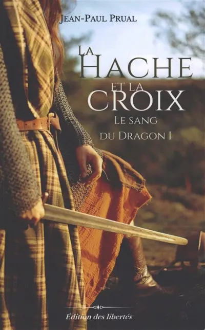Le sang du dragon. Vol. 1. La hache et la croix