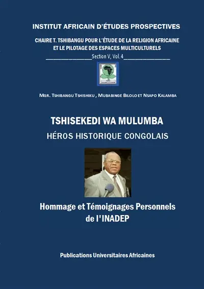 Tshisekedi wa Mulumba Héros Historique Congolais : Hommage et Témoignages Personnels de l'Inadep