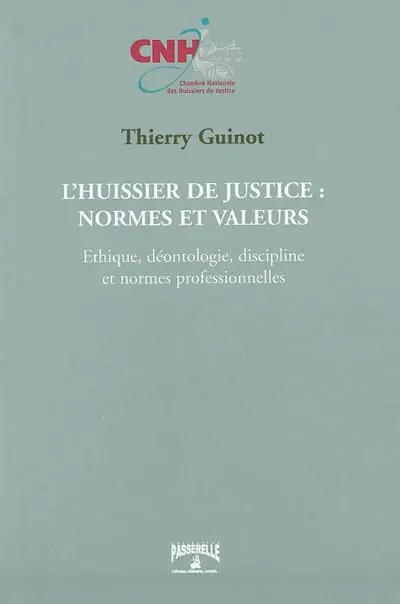 L'huissier de justice, normes et valeurs : éthique, déontologie, discipline et normes professionnelles