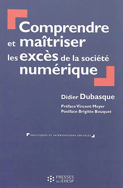 Comprendre et maîtriser les excès de la société numérique