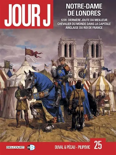 Jour J. Vol. 25. Notre-Dame de Londres : 1220, dernière joute du meilleur chevalier du monde dans la capitale anglaise du roi de France