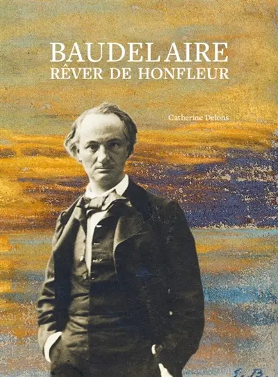 Baudelaire : rêver de Honfleur