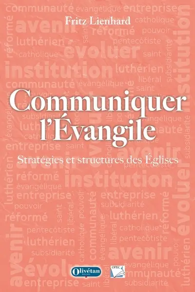 Communiquer l'Evangile : stratégies et structures des Eglises
