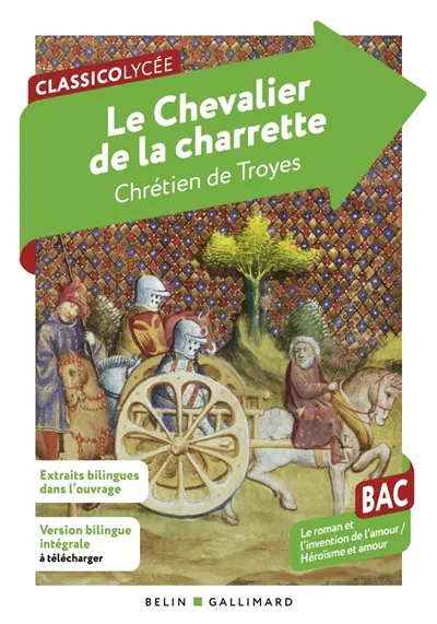 Lancelot ou Le chevalier de la charrette : bac, le roman et l'invention de l'amour