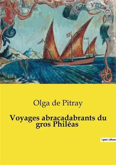 Voyages abracadabrants du gros Philéas : Les aventures rocambolesques et humoristiques de Philéas Saindoux