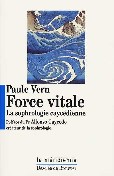 Force vitale : la sophrologie caycédienne