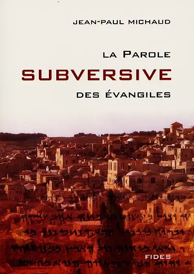 La Parole subversive des Evangiles