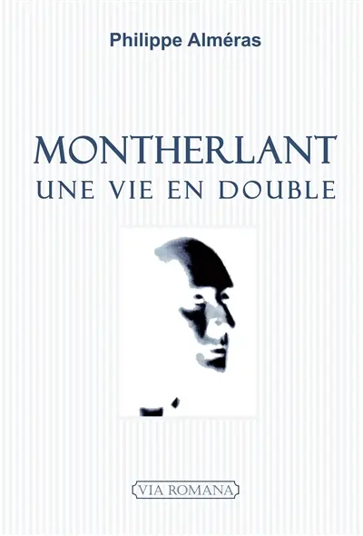 Montherlant, une vie double