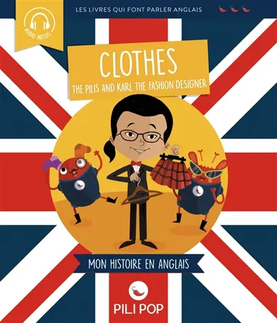 The Pilis and Karl the fashion designer : clothes : mon histoire en anglais