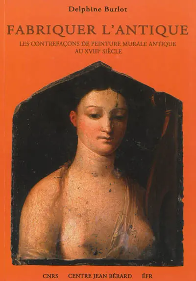 Fabriquer l'antique : les contrefaçons de peinture murale antique au XVIIIe siècle