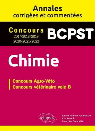 Chimie BCPST : annales corrigées et commentées, concours 2017, 2018, 2019, 2020, 2021, 2022 : concours agro-véto, vétérinaire voie B