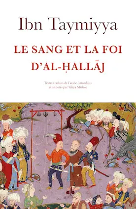Le sang et la foi d'Al-Hallaj