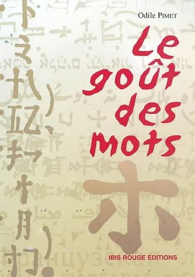 Le goût des mots : guide pour l'animation d'ateliers d'écriture pour public peu francophone et peu lecteur