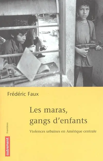 Les maras, gangs d'enfants : violences urbaines en Amérique centrale